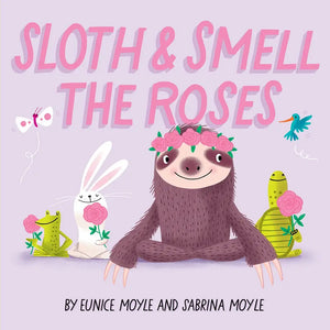 Sloth and Smell the Roses (A Hello!Lucky Board Book)