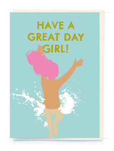 Have a Great Day Girl! Noi Publishing Greeting Card