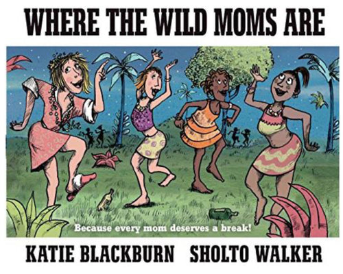 Where the Wild Moms Are - Hardcover Book